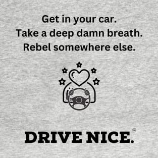 Drive Nice, breathe T-Shirt